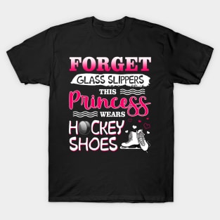 Forget Glass Slippers This Princess Wear Hockey Shoes T-Shirt